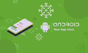Discover New Mobile App Development Idea - Covid 19 Pandemic