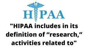 HIPAA includes in its definition of “research,” activities related to