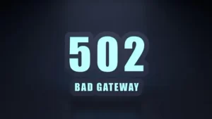 502 Bad Gateway Error