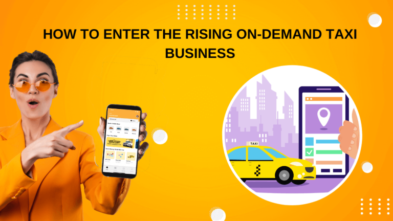 How to Smartly Enter the Rising On-Demand Taxi Business