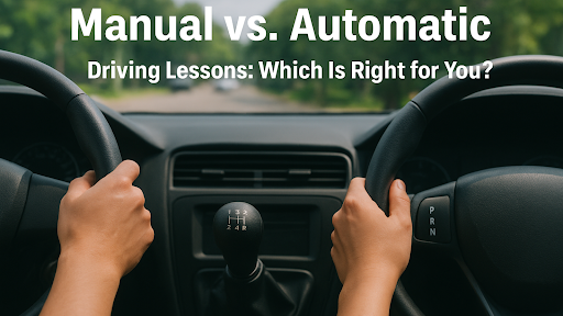 Manual vs. Automatic Driving Lessons: Which Is Right for You?