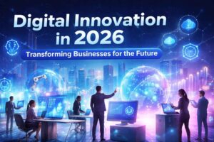Digital Innovation in 2026: Transforming Businesses for the Future