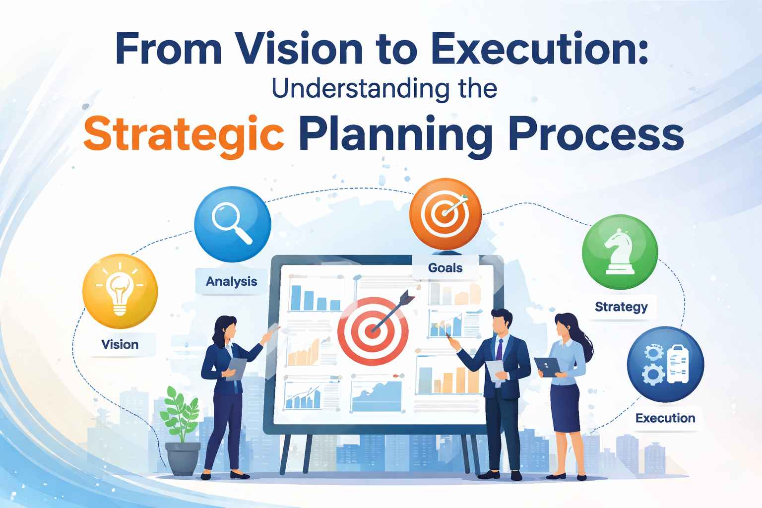 From Vision to Execution: Understanding the Strategic Planning Process