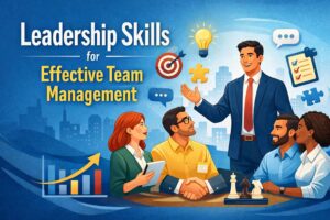 Leadership Skills for Effective Team Management